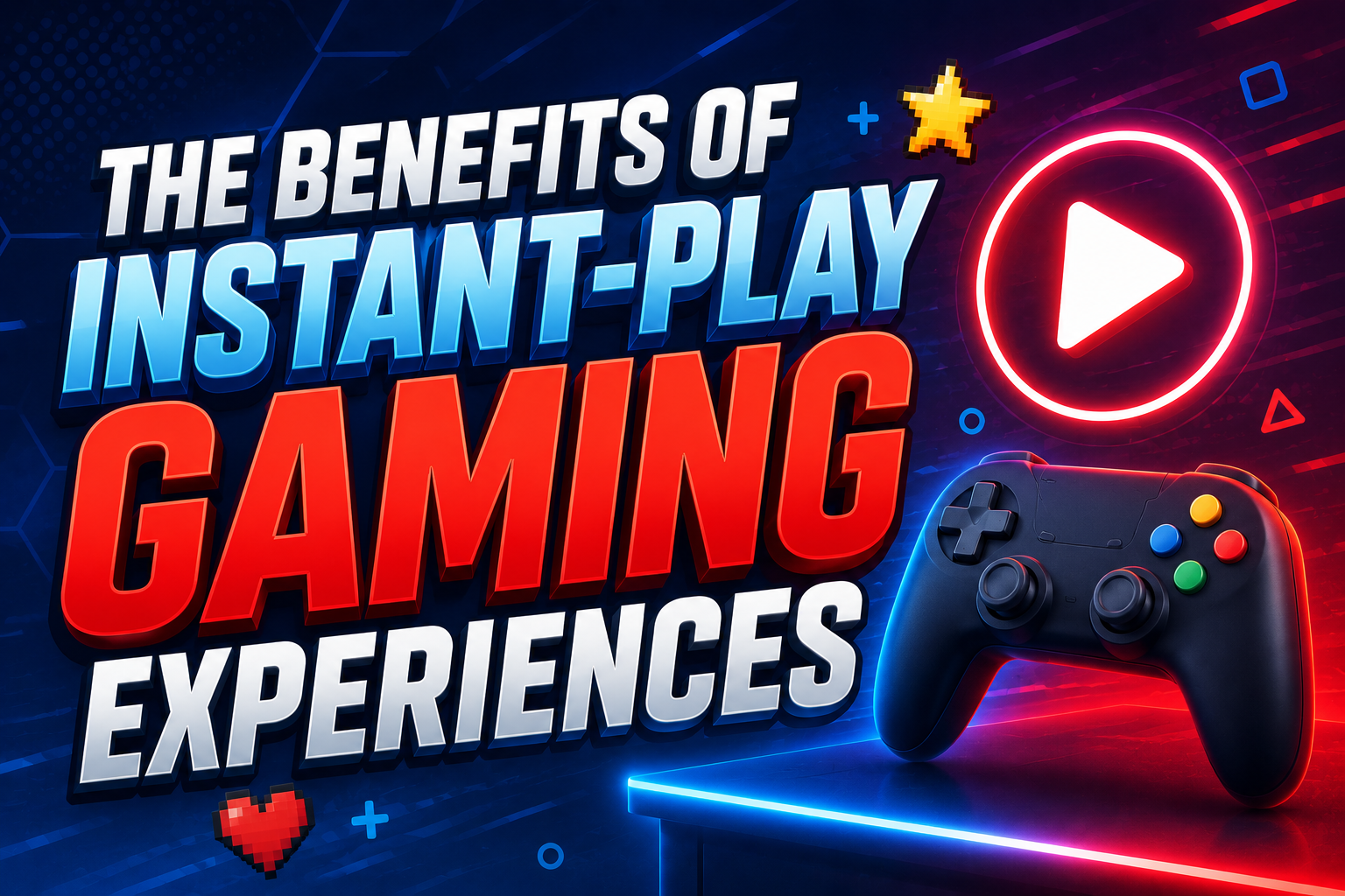 The Benefits of Instant-Play Gaming Experiences